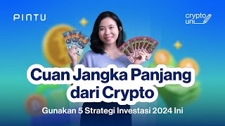 5 Strategi Investasi Crypto Jangka Panjang 2024  Crypto Uni Eps 72 [upl. by Arriek169]