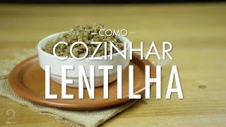 Como Fazer e Cozinhar Lentilhas  Técnicas de Cozinha  Gourmet a dois [upl. by Mechling]