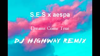 SES x aespa  Dreams Come True  DJ HIGHWAY REMIX [upl. by Cirtemed]