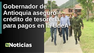 Gobernador de Antioquia aseguro crédito de tesorería para pagos en la UdeA  Teleantioquia Noticias [upl. by Ihsakat]