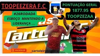 🔴CARTOLEIRO TOOPZERAA ESBOÇO TOP 26RODADA  PONTUAÇAO 187795 GERAL [upl. by Merideth]