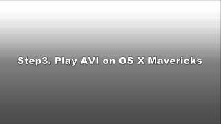 AVI Player for Mavericks How to Play AVI on OS X Mavericks [upl. by Pas85]