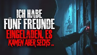 Ich habe 5 Freunde zu mir eingeladen es kamen allerdings 6 Creepypasta [upl. by Celeste]