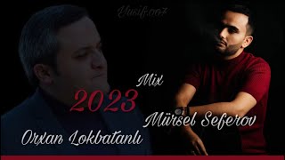 Mursel Seferov ft Orxan Lokbatanlı  Yaram Öldürməz  Mix  2023 [upl. by Kirchner]