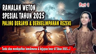 RAMALAN 8 WETON BERJAYA TAHUN 2025 PALING HOKI BERLIMPAH REZEKI DAN KEMAKMURAN [upl. by Annej]