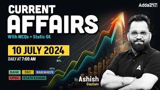 10 JULY CURRENT AFFAIRS 2024  ALL EXAMS IMP CURRENT AFFAIRS  ASHISH GAUTAM SIR [upl. by Neelyak699]