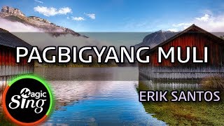 MAGICSING Karaoke ERIK SANTOSPAGBIGYANG MULI karaoke  Tagalog [upl. by Sylvia330]