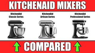 KitchenAid Stand Mixers COMPARED  CLASSIC vs ARTISAN vs PROFESSIONAL [upl. by Alva]