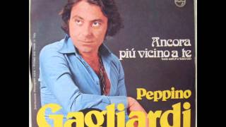 PEPPINO GAGLIARDI ANCORA PIU VICINO A TE 1974 [upl. by Remark]