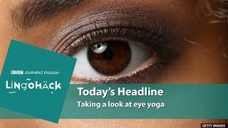 Taking a look at eye yoga Lingohack [upl. by Adnovad]