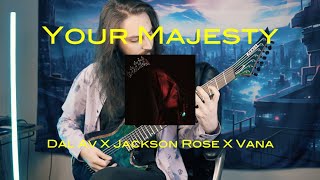 Dal Av x Jackson Rose x Vana  Your Majesty Guitar Playthrough [upl. by Aniz]