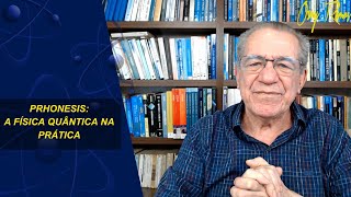 PRHONESIS A FÍSICA QUÂNTICA NA PRÁTICA [upl. by Innis]