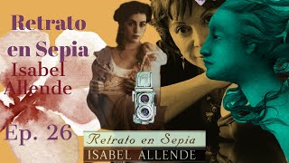 Retrato en Sepia Isabel Allende  Ep 26 [upl. by Sedecram]