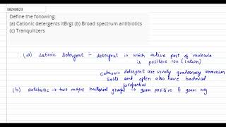 Define the following a Cationic detergents ltBrgt b Broad spectrum antibiotics [upl. by Montagu353]