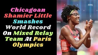 Chicagoan Shamier Little Smashes World Record On Mixed Relay Team At Paris Olympics parisolympics [upl. by Ekud552]