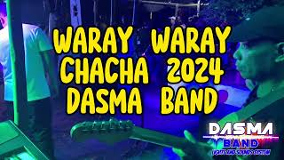 WARAY WARAY CHACHA 2024  DASMA BAND [upl. by Seabrook]