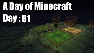 A Day Of Minecraft Day 81 [upl. by Lairbag605]