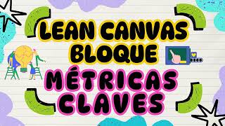 LEAN CANVAS BLOQUES METRICAS CLAVES [upl. by Quint]