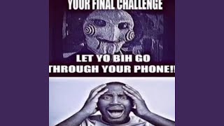 Your Final Challenge Let Yo Bih Go Through Your Phone Sped Up [upl. by Acinemod]