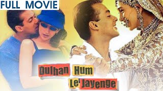 Dulhan Hum Le Jayenge  Full Movie Hindi  Salman Khan  Karisma Kapoor [upl. by Arua]