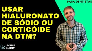 Usar Hialuronato de sódio ou corticoide na DTM [upl. by Hasan307]