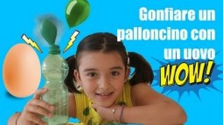 GONFIARE UN PALLONCINO CON UN UOVO ESPERIMENTI SCIENTIFICI PER BAMBINI E RAGAZZI [upl. by Theron892]