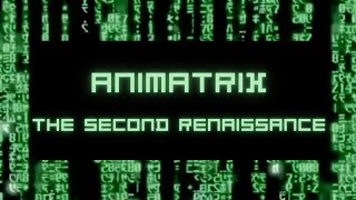 Animatrix The Second Renaissance  Memory Reboot Edit [upl. by Ahsiekel]