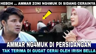 Heboh Ammar Zoni Ng4muk di Persidangannya dengan Irish Bella Tak terima bercerai [upl. by Avictor156]