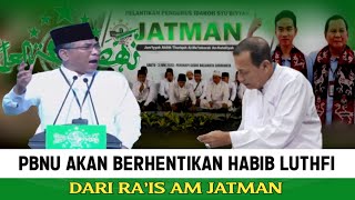 TEGAS‼️PBNU AKAN BERHENTIKAN HABIB LUTHFI DARI RAIS AM JATMAN [upl. by Aenitsirhc]