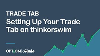 Setting Up Your Trade Tab on thinkorswim [upl. by Genny118]