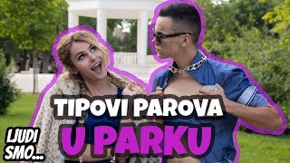 TIPOVI PAROVA U PARKU  Ljudi smo 20  8rasta9 amp xniks2x Live Your Dreams [upl. by Selhorst]