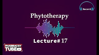 Phytotherapy Lecture 17 April 21 21 04 2021 [upl. by Barthel457]