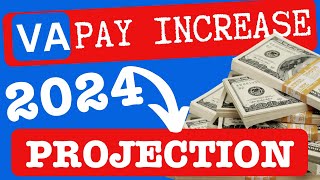 VA PAY INCREASE PROJECTION  COLA 2024 [upl. by Howes]