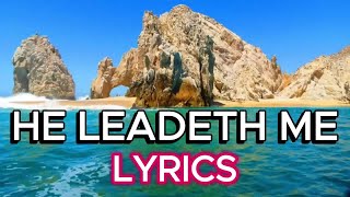 He Leadeth Me LYRICS [upl. by Bertle]