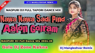 NAWA NAWA SADI PIND AALON GORIYA NEW NAGPURI SONG REMIX GOLU DJ ZONE X DJ MANGLESHVARnagpuri djvkr [upl. by Laehcim]