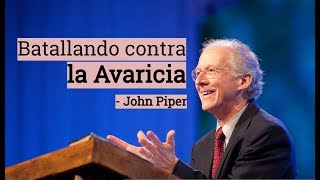 Batallando contra la Avaricia  John Piper [upl. by Iahcedrom]