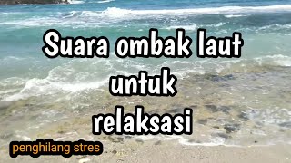 Relaksasi suara ombak laut  penghilang stres relaxation relaxing [upl. by Uhile]