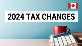 2024 Canadian Tax Changes [upl. by Millman806]