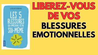 Comment Surmonter les 5 Blessures qui Vous Freinent  résumé de livre [upl. by Ecnesse285]