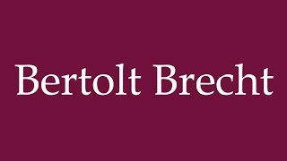 How to Pronounce Bertolt Brecht Correctly in German [upl. by Ardenia461]