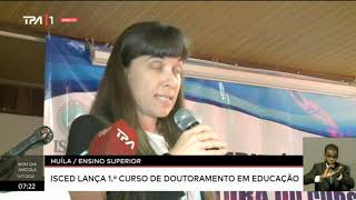 Ensino Superior  ISCED na Huíla lança 1º curso de doutoramento em educação [upl. by Adnohsad370]