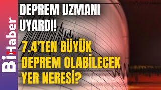 74ten Büyük Deprem Olabilecek Yer Neresi Deprem Uzmanı Uyardı  BiHaber [upl. by Davina]