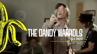 The Dandy Warhols  Talk Radio [upl. by Aldous]