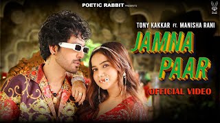 JAMNA PAAR  Tony Kakkar ft Manisha Rani  Neha Kakkar  Tony Jr Adil Shaikh [upl. by Zoltai]