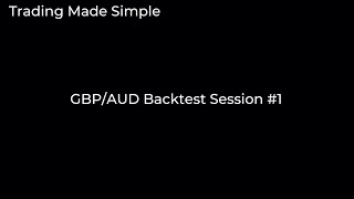 GBPAUD Backtest Session 1 [upl. by Eelyab]