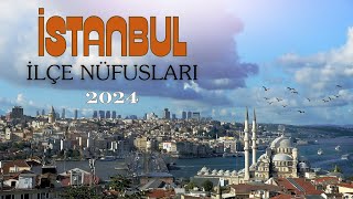 İstanbul Nüfusu  2024 İstanbul İlçe Nüfusları  İstanbulun En Büyük İlçesi Neresi [upl. by Aicek]