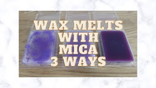 HOW TO MAKE WAX MELTS WITH MICA  THREE DIFFERENT WAYS [upl. by Neirb]