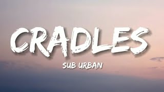 Sub Urban  Cradles Lyrics [upl. by Nosnirb]