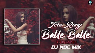 Tera Rang Balle Balle Bouncy Mix  NBC MIX  Naiyo Naiyo Soldier [upl. by Rhpotsirhc]