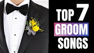 TOP 7 Groom Songs To Walk Down The Aisle To [upl. by Ahseena]